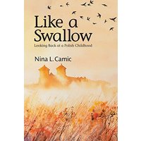 Like a Swallow: Looking Back at a Polish Childhood - Like a Swallow: Looking Back at a Polish Childhood - jetzt bei oelder-buchhandlung.de kaufen