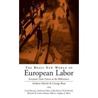 The Brave New World of European Labor: European Trade Unions at the Millennium