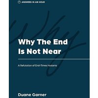 Why the End is Not Near: A Refutation of End-Times Hysteria (Answers in an Hour) - Why the End is Not Near: A Refutation of End-Times Hysteria (Answers in an Hour) - jetzt bei oelder-buchhandlung.de kaufen