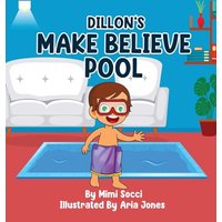 Dillon's Make Believe Pool: An Imaginary Adventure - Dillon's Make Believe Pool: An Imaginary Adventure - jetzt bei oelder-buchhandlung.de kaufen