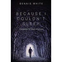 Because I Couldn't Sleep: Thoughts and Poems - Because I Couldn't Sleep: Thoughts and Poems - jetzt bei oelder-buchhandlung.de kaufen