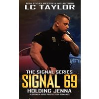 Signal 69: Holding Jenna: A Broken Hero Protector Romance (The Signal Series, Band 4) - Signal 69: Holding Jenna: A Broken Hero Protector Romance (The Signal Series, Band 4) - jetzt bei oelder-buchhandlung.de kaufen