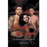Ravishing Our Queen (The Beautiful Dream Series) - Ravishing Our Queen (The Beautiful Dream Series) - jetzt bei oelder-buchhandlung.de kaufen