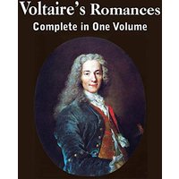Voltaire's Romances, Complete in One Volume
