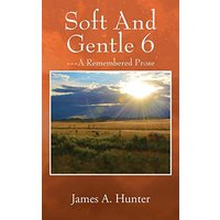 Soft And Gentle 6: --- A Remembered Prose - Soft And Gentle 6: --- A Remembered Prose - jetzt bei oelder-buchhandlung.de kaufen