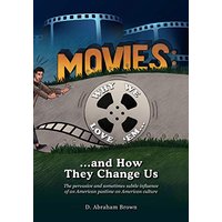Movies: Why We Love 'Em...and How They Change Us: The pervasive and sometimes subtle influence of an American pastime on American culture - Movies: Why We Love 'Em...and How They Change Us: The pervasive and sometimes subtle influence of an American pastime on American culture - jetzt bei oelder-buchhandlung.de kaufen