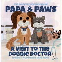 A Visit to the Doggie Doctor (The Everyday Adventures of Papa & Paws(r), Band 11) - A Visit to the Doggie Doctor (The Everyday Adventures of Papa & Paws(r), Band 11) - jetzt bei oelder-buchhandlung.de kaufen