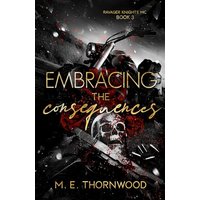 Embracing the Consequences: Ravager Knights MC Book 3: A Why Choose Romance - Embracing the Consequences: Ravager Knights MC Book 3: A Why Choose Romance - jetzt bei oelder-buchhandlung.de kaufen