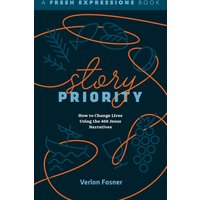 Story Priority: How to Change Lives Using the 468 Jesus Narratives (A Fresh Expressions Book) - Story Priority: How to Change Lives Using the 468 Jesus Narratives (A Fresh Expressions Book) - jetzt bei oelder-buchhandlung.de kaufen
