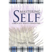 Mastering Self: A Biblically Based Commentary - Mastering Self: A Biblically Based Commentary - jetzt bei oelder-buchhandlung.de kaufen