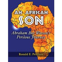 An African Son: Abraham Boi Watson's Perilous Journey - An African Son: Abraham Boi Watson's Perilous Journey - jetzt bei oelder-buchhandlung.de kaufen