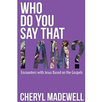 Who Do You Say That I Am?: Encounters with Jesus Based on the Gospels - Who Do You Say That I Am?: Encounters with Jesus Based on the Gospels - jetzt bei oelder-buchhandlung.de kaufen