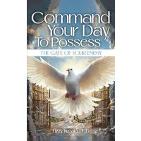 Command Your Day To Possess The Gate Of Your Enemy - Command Your Day To Possess The Gate Of Your Enemy - jetzt bei oelder-buchhandlung.de kaufen