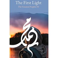 The First Light: The Greatest Prophet (s) - The First Light: The Greatest Prophet (s) - jetzt bei oelder-buchhandlung.de kaufen