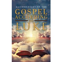 A Commentary on The Gospel According to Luke - A Commentary on The Gospel According to Luke - jetzt bei oelder-buchhandlung.de kaufen