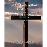 REDEEMED BY GOD - 3: God's Redemption through Jesus, and His Plan for Eternity (3rd Edition) - REDEEMED BY GOD - 3: God's Redemption through Jesus, and His Plan for Eternity (3rd Edition) - jetzt bei oelder-buchhandlung.de kaufen
