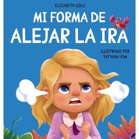Mi forma de alejar la ira: Libro para niños sobre el control del enojo y las emociones infantiles (Cuento sobre los sentimientos) (My Way: Social Emotional Books for Kids) - Mi forma de alejar la ira: Libro para niños sobre el control del enojo y las emociones infantiles (Cuento sobre los sentimientos) (My Way: Social Emotional Books for Kids) - jetzt bei oelder-buchhandlung.de kaufen