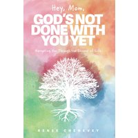 Hey, Mom, God's Not Done with You Yet!: Navigating YOU through the Seasons of Life - Hey, Mom, God's Not Done with You Yet!: Navigating YOU through the Seasons of Life - jetzt bei oelder-buchhandlung.de kaufen