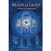 Beads of Light: A Story of Alignment - Beads of Light: A Story of Alignment - jetzt bei oelder-buchhandlung.de kaufen