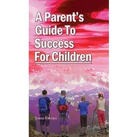 A Parent's Guide To Success For Children - A Parent's Guide To Success For Children - jetzt bei oelder-buchhandlung.de kaufen