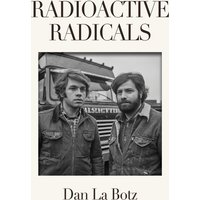 Radioactive Radicals: A Novel of Labor and the Left - Radioactive Radicals: A Novel of Labor and the Left - jetzt bei oelder-buchhandlung.de kaufen