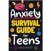Anxiety Survival Guide for Teens: How to Build Skills to Navigate Fear, Worry, and Panic - Anxiety Survival Guide for Teens: How to Build Skills to Navigate Fear, Worry, and Panic - jetzt bei oelder-buchhandlung.de kaufen