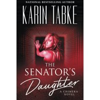 The Senator's Daughter (A Chimera Novel) - The Senator's Daughter (A Chimera Novel) - jetzt bei oelder-buchhandlung.de kaufen