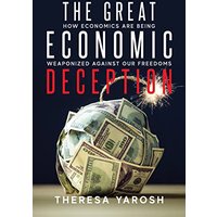 The Great Economic Deception: How Economics Are Being Weaponized Against Our Freedoms - The Great Economic Deception: How Economics Are Being Weaponized Against Our Freedoms - jetzt bei oelder-buchhandlung.de kaufen