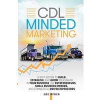 CDL Minded Marketing: 3-Step System to Build, Establish, and Grow Your Brand in your Business for Entrepreneurs, Small Business Owners, and Commercial Driver/Operators - CDL Minded Marketing: 3-Step System to Build, Establish, and Grow Your Brand in your Business for Entrepreneurs, Small Business Owners, and Commercial Driver/Operators - jetzt bei oelder-buchhandlung.de kaufen