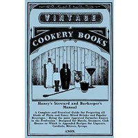 Haney's Steward and Barkeeper's Manual: A Complete and Practical Guide for Preparing all Kinds of Plain and Fancy Mixed Drinks and Popular Beverages