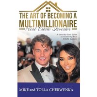 The Art of Becoming a Multimillionaire Real Estate Investor: A Step-By-Step Guide to Achieving Real Estate Success - The Art of Becoming a Multimillionaire Real Estate Investor: A Step-By-Step Guide to Achieving Real Estate Success - jetzt bei oelder-buchhandlung.de kaufen