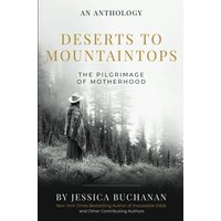Deserts to Mountaintops: The Pilgrimage of Motherhood - Deserts to Mountaintops: The Pilgrimage of Motherhood - jetzt bei oelder-buchhandlung.de kaufen