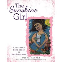 The Sunshine Girl: A Mother's Love Story to Her Daughter - The Sunshine Girl: A Mother's Love Story to Her Daughter - jetzt bei oelder-buchhandlung.de kaufen