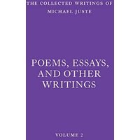 Poems, Essays, and Other Writings (The Collected Writings of Michael Juste, Band 2) - Poems, Essays, and Other Writings (The Collected Writings of Michael Juste, Band 2) - jetzt bei oelder-buchhandlung.de kaufen