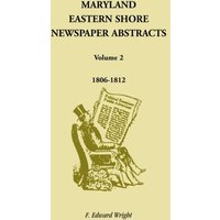 Maryland Eastern Shore Newspaper Abstracts, Volume 2: 1806-1812