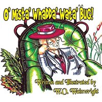 O' Mista' Whadda' Wata' Bug! - O' Mista' Whadda' Wata' Bug! - jetzt bei oelder-buchhandlung.de kaufen