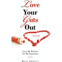 Love Your Guts Out: I Lost My Wife but Not My Inspiration - Love Your Guts Out: I Lost My Wife but Not My Inspiration - jetzt bei oelder-buchhandlung.de kaufen