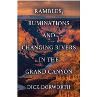 RAMBLES, RUMINATIONS AND CHANGING RIVERS IN THE GRAND CANYON - RAMBLES, RUMINATIONS AND CHANGING RIVERS IN THE GRAND CANYON - jetzt bei oelder-buchhandlung.de kaufen