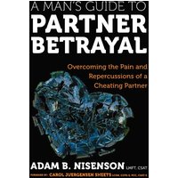 A Man's Guide to Partner Betrayal: Overcoming the Pain and Repercussions of a Cheating Partner - A Man's Guide to Partner Betrayal: Overcoming the Pain and Repercussions of a Cheating Partner - jetzt bei oelder-buchhandlung.de kaufen