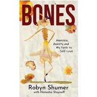 Bones: Anorexia, Anxiety and My Path to Self-Love - Bones: Anorexia, Anxiety and My Path to Self-Love - jetzt bei oelder-buchhandlung.de kaufen