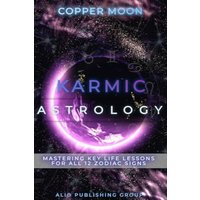 Karmic Astrology: Mastering Key Life Lessons for All 12 Zodiac Signs (Masters of Metaphysics) - Karmic Astrology: Mastering Key Life Lessons for All 12 Zodiac Signs (Masters of Metaphysics) - jetzt bei oelder-buchhandlung.de kaufen