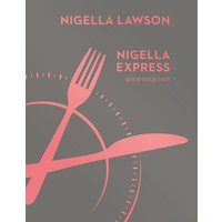 Nigella Express: Good Food Fast (Nigella Collection)