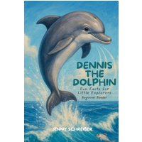 Dennis the Dolphin: Dive into the World of Dolphins, Fun Facts for Little Explorers, Beginner Reader (Tiny Tails Animal Facts) - Dennis the Dolphin: Dive into the World of Dolphins, Fun Facts for Little Explorers, Beginner Reader (Tiny Tails Animal Facts) - jetzt bei oelder-buchhandlung.de kaufen
