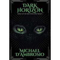 Dark Horizon: Book 3 of the Fractured Time Trilogy - Dark Horizon: Book 3 of the Fractured Time Trilogy - jetzt bei oelder-buchhandlung.de kaufen