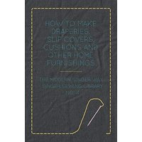 How to Make Draperies, Slip Covers, Cushions and Other Home Furnishings - The Modern Singer Way - Singer Sewing Library - No. 4