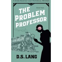The Problem Professor: Doro Banyon Cozy Historical Mysteries (Doro Banyon Historical Mysteries, Band 4) - The Problem Professor: Doro Banyon Cozy Historical Mysteries (Doro Banyon Historical Mysteries, Band 4) - jetzt bei oelder-buchhandlung.de kaufen