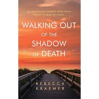 Walking Out of the Shadow of Death: My Miraculous Journey from Covid Widow to Bride of Christ - Walking Out of the Shadow of Death: My Miraculous Journey from Covid Widow to Bride of Christ - jetzt bei oelder-buchhandlung.de kaufen