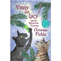 Vinny and Lucy and the Mysterious Victorian Christmas Pickle - Vinny and Lucy and the Mysterious Victorian Christmas Pickle - jetzt bei oelder-buchhandlung.de kaufen