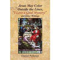 Jesus May Color Outside the Lines, I Love a Good Mystery! and Other Writings - Jesus May Color Outside the Lines, I Love a Good Mystery! and Other Writings - jetzt bei oelder-buchhandlung.de kaufen