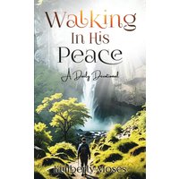 Walking In His Peace: A Daily Devotional (Daily Devotionals, Band 8) - Walking In His Peace: A Daily Devotional (Daily Devotionals, Band 8) - jetzt bei oelder-buchhandlung.de kaufen